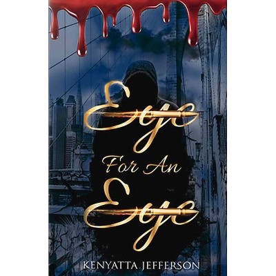 Eye for an Eye, 1 - by  Kenyatta Jefferson (Paperback)