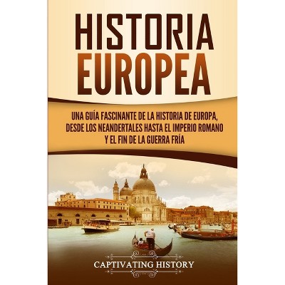 Historia Europea - by  Captivating History (Paperback)