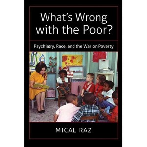 What's Wrong with the Poor? - (Studies in Social Medicine) by  Mical Raz (Paperback) - 1 of 1