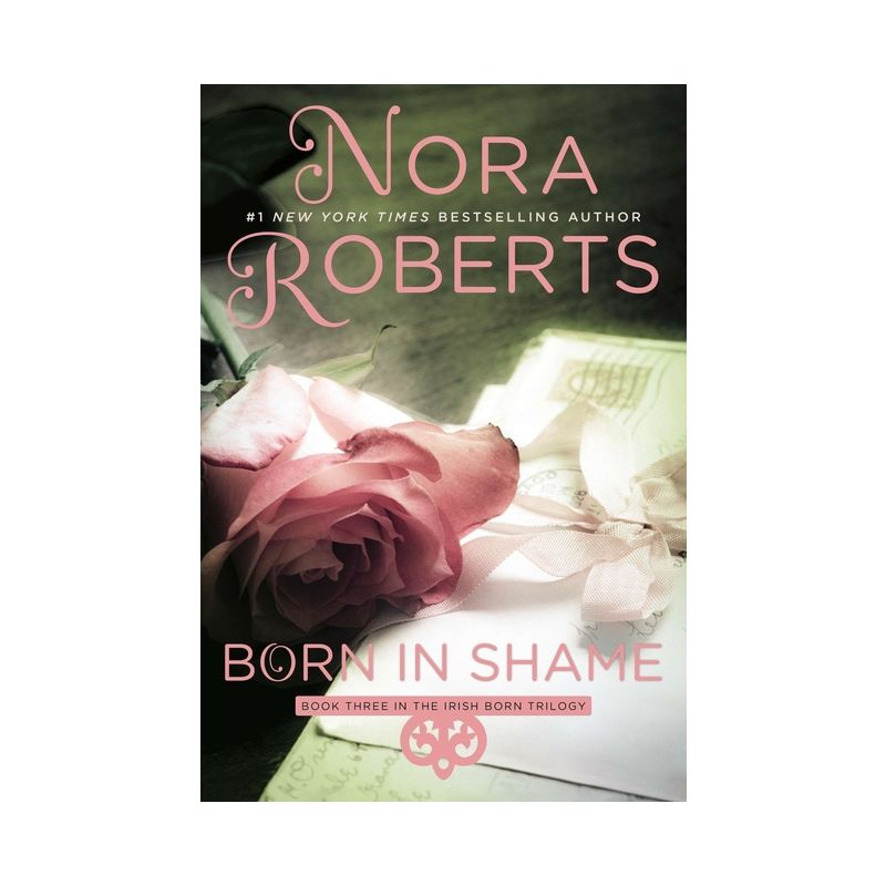 Born in Shame - (Irish Born Trilogy) by  Nora Roberts (Paperback), 1 of 2