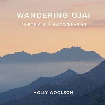 Wandering Ojai - by  Holly Woolson (Paperback)