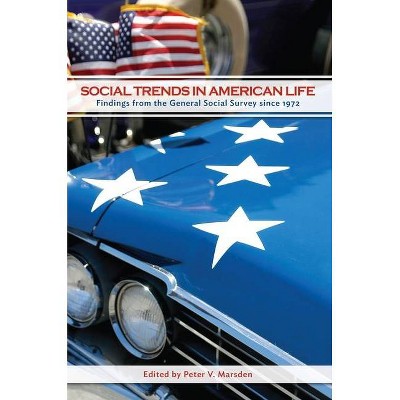 Social Trends in American Life - by  Peter V Marsden (Paperback)