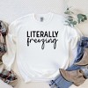 Simply Sage Market Women's Graphic Sweatshirt Literally Freezing Cursive - 3 of 3