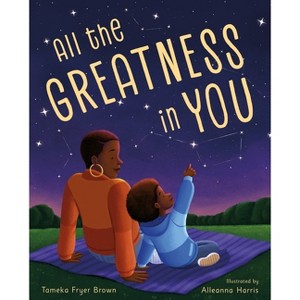 All the Greatness in You - by  Tameka Fryer Brown (Hardcover) - 1 of 1