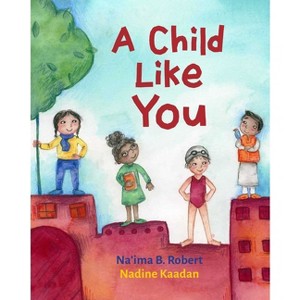 A Child Like You - by  Na'ima Robert (Hardcover) - 1 of 1