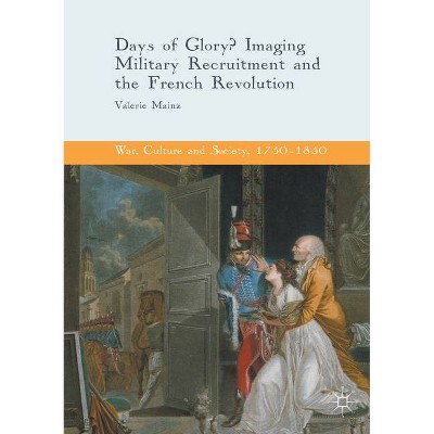 Days of Glory? - (War, Culture and Society, 1750 -1850) by  Valerie Mainz (Paperback)