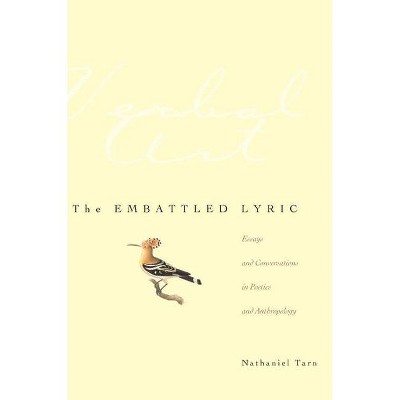 The Embattled Lyric - (Verbal Art: Studies in Poetics) by  Nathaniel Tarn (Paperback)