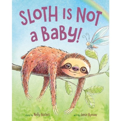 Sloth Is Not a Baby! - by  Nelly Buchet (Hardcover)