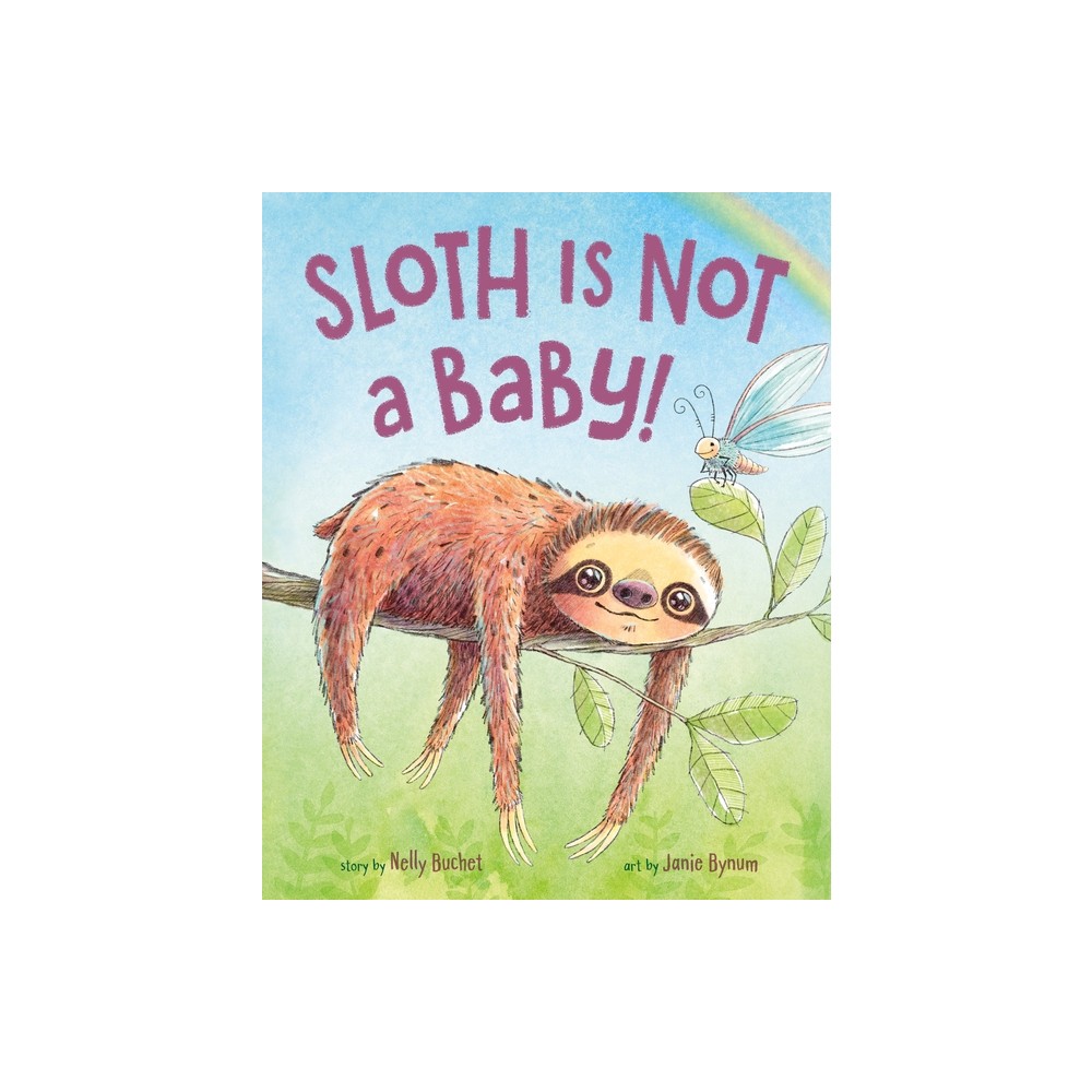 Sloth Is Not a Baby! - by Nelly Buchet (Hardcover)