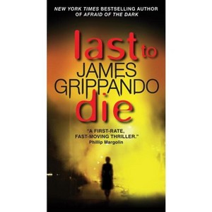 Last to Die - (Jack Swyteck) by  James Grippando (Paperback) - 1 of 1