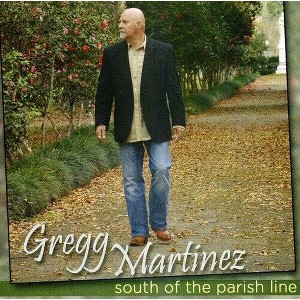 Gregg Martinez - South Of The Parish Line (CD) - 1 of 1