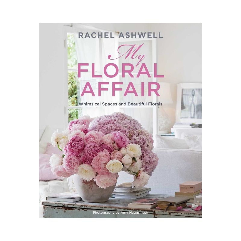 Rachel Ashwell: My Floral Affair - (Hardcover), 1 of 2