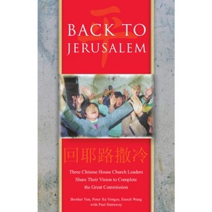 Back To Jerusalem - by  Brother Yun & Peter Xu Yongze & Enoch Wang (Paperback) - 1 of 1