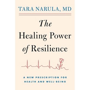 The Healing Power of Resilience - by  Tara Narula (Hardcover) - 1 of 1
