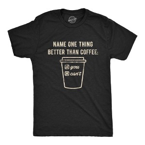 Mens Name One Thing Better Than Coffee You Can't T Shirt Funny Morning Cup Graphic Novelty Tee - Crazy Dog Men's T Shirt - 1 of 4