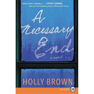 A Necessary End - Large Print by  Holly Brown (Paperback)