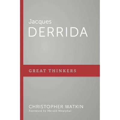 Jacques Derrida - (Great Thinkers) by  Christopher Mark Watkin (Paperback)