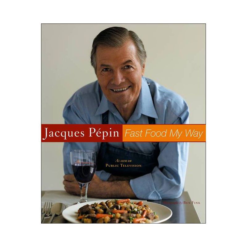 Jacques Pepin Fast Food My Way - by  Jacques Pépin (Hardcover), 1 of 2