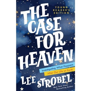 The Case for Heaven Young Reader's Edition - (Case for ... Series for Young Readers) by  Lee Strobel (Hardcover) - 1 of 1
