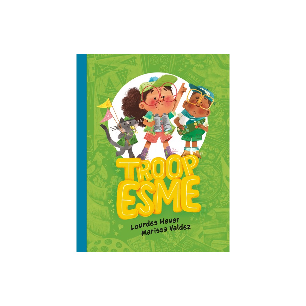 Troop Esme - (Esme!) by Lourdes Heuer (Hardcover)