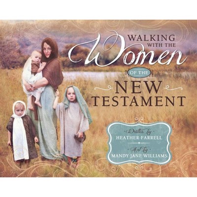 Walking with the Women in the New Testament - (Hardcover)