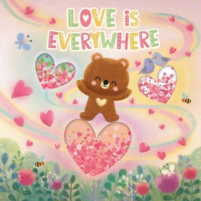 Love Is Everywhere - by  Igloobooks (Hardcover)