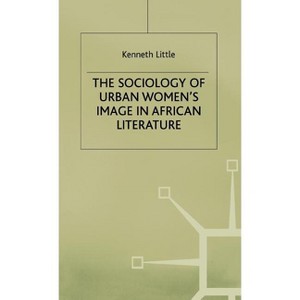 Sociology of Urban Womens Image - by  K Little (Hardcover) - 1 of 1