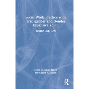 Social Work Practice with Transgender and Gender Expansive Youth - 3rd Edition by Jama Shelton & Gerald P Mallon - 1 of 1