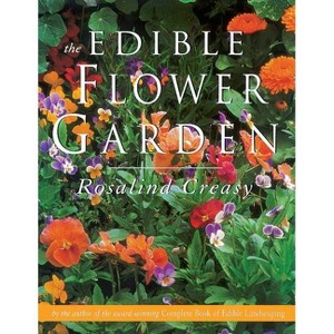 The Edible Flower Garden - (Edible Garden) by  Creasy (Paperback) - 1 of 1