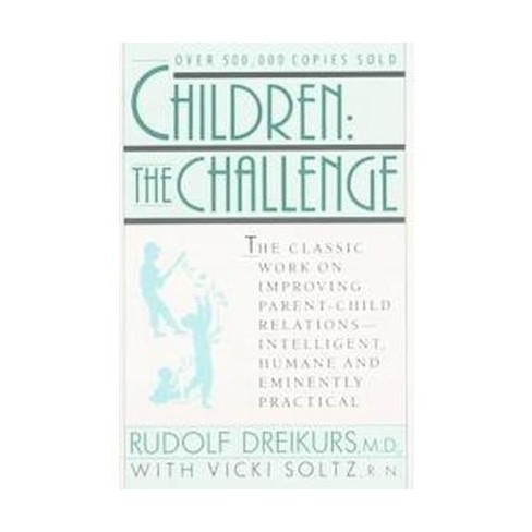 Children the Challenge - by  Rudolf Dreikurs & Vicki Stolz (Paperback) - image 1 of 1
