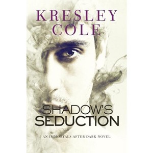 Shadow's Seduction - (Immortals After Dark) by  Kresley Cole (Paperback) - 1 of 1