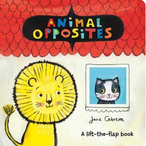 Animal Opposites - by  Jane Cabrera (Board Book) - 1 of 1