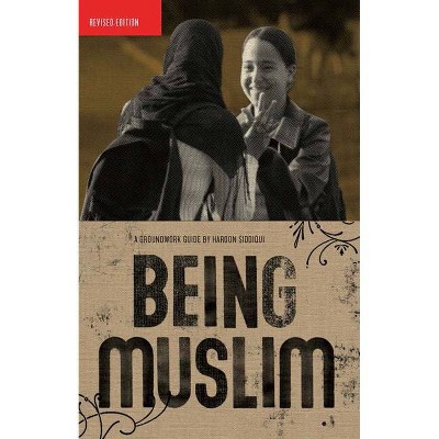 Being Muslim - (Groundwork Guides (Paperback)) by  Haroon Siddiqui (Paperback)