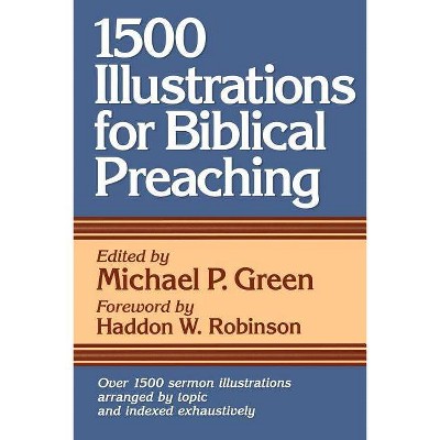 1500 Illustrations for Biblical Preaching - by  Michael P Green (Paperback)