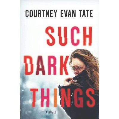 Such Dark Things - by  Courtney Evan Tate (Paperback)