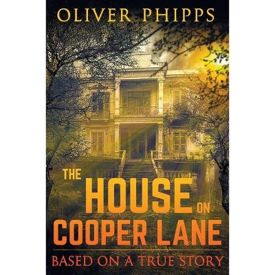 The House on Cooper Lane - by  Oliver Phipps (Paperback)