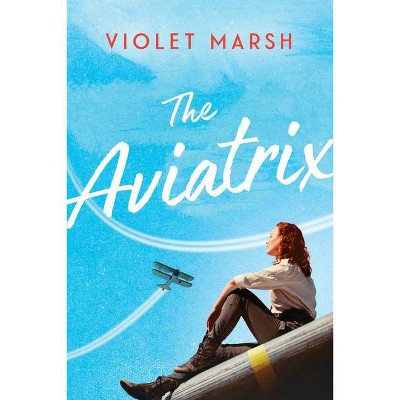 The Aviatrix - by  Violet Marsh (Paperback)