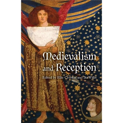 Medievalism and Reception - by  Ellie Crookes & Ika Willis (Hardcover)