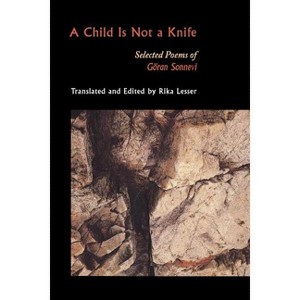A Child Is Not a Knife - (Lockert Library of Poetry in Translation) by  Göran Sonnevi (Paperback) - 1 of 1