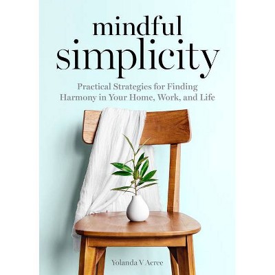 Mindful Simplicity - by  Yolanda Acree (Paperback)