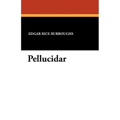 Pellucidar - by  Edgar Rice Burroughs (Paperback)