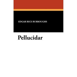 Pellucidar - by  Edgar Rice Burroughs (Paperback) - 1 of 1