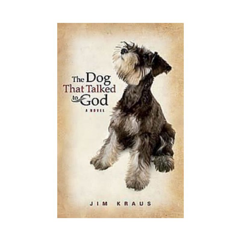 The Dog That Talked to God - by  Jim Kraus (Paperback), 1 of 2