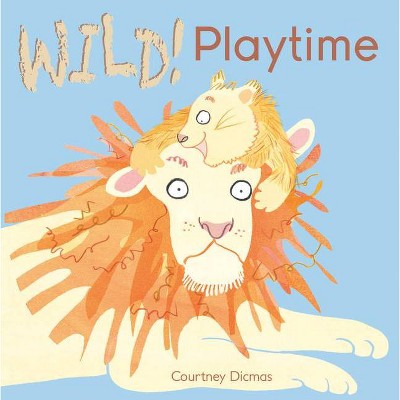 Playtime - (Wild!) by  Courtney Dicmas (Board Book)