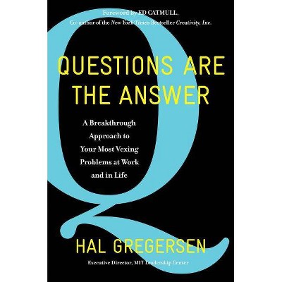 Questions Are the Answer - by  Hal Gregersen (Hardcover)