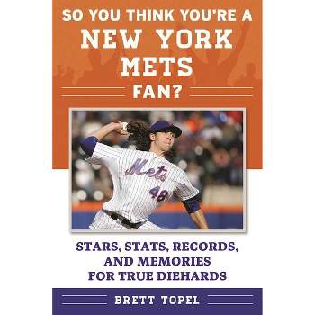 So You Think You're a New York Mets Fan? - (So You Think You're a Team Fan) by  Brett Topel (Paperback)