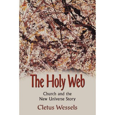 The Holy Web - by  Cletus Wessels (Paperback)