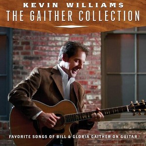 Kevin Williams - Gaither Collection: Favorite Songs Of Bill & Gloria On Guitar (CD) - 1 of 1