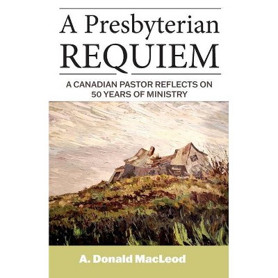 A Presbyterian Requiem - by  A Donald MacLeod (Paperback)