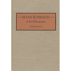 Hans Rosbaud - (Bio-Bibliographies in Music) Annotated by  Joan Evans (Hardcover) - 1 of 1